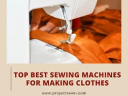 Best Sewing Machines For Making Clothes