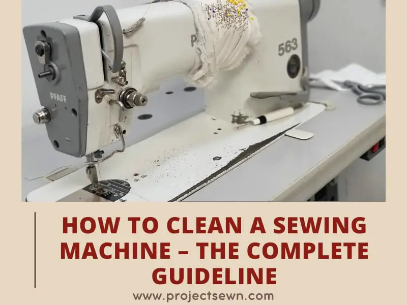 How to Clean a Sewing Machine The Complete 2023 Guideline