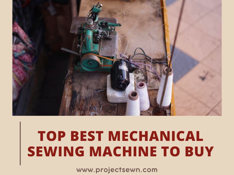 Top 13 Best Mechanical Sewing Machines for Your Projects in 2023