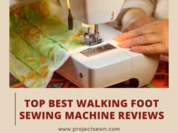 Best Walking Foot Sewing Machines
