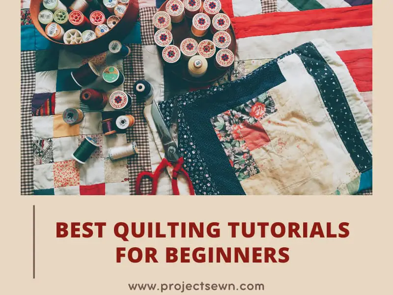 Best Quilting Tutorials for Beginners: The Complete Guide